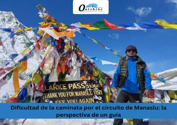 Dificultad de la caminata por el circuito de Manaslu: la perspectiva de un guía | Viajara Nepal